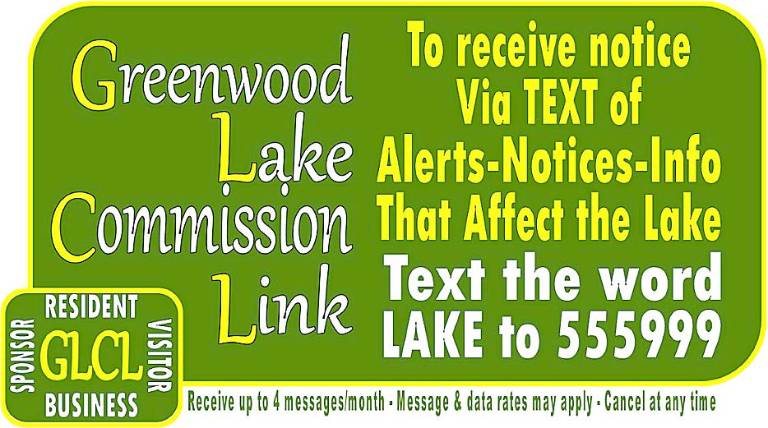 The Greenwood Lake Commission has launched the Greenwood Lake Commission Link or GLCL, a service that broadcasts alerts, notices and information pertaining to Greenwood Lake via text. Please take a moment to subscribe to GLCL by texting the word LAKE to 555999 and following the prompts to begin receiving up to four messages/month. Cancel at any time. Message and data rates may apply.